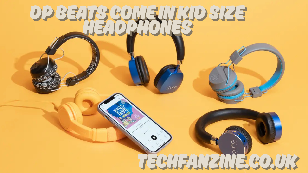 DP Beats Come in Kid Size Headphones,?? What You Need to Know About This Game-Changing Sound Gear for Children