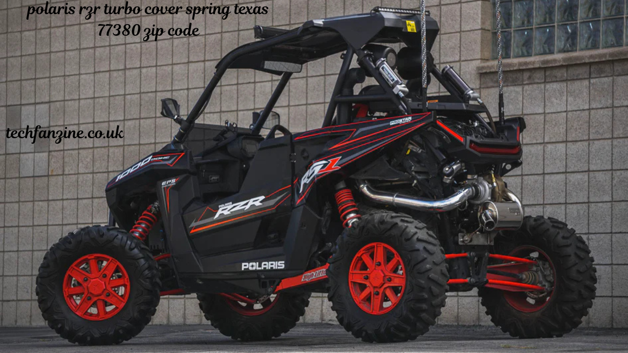 Exploring the Best Polaris RZR Turbo Cover Spring Texas 77380 Zip Code, ??
