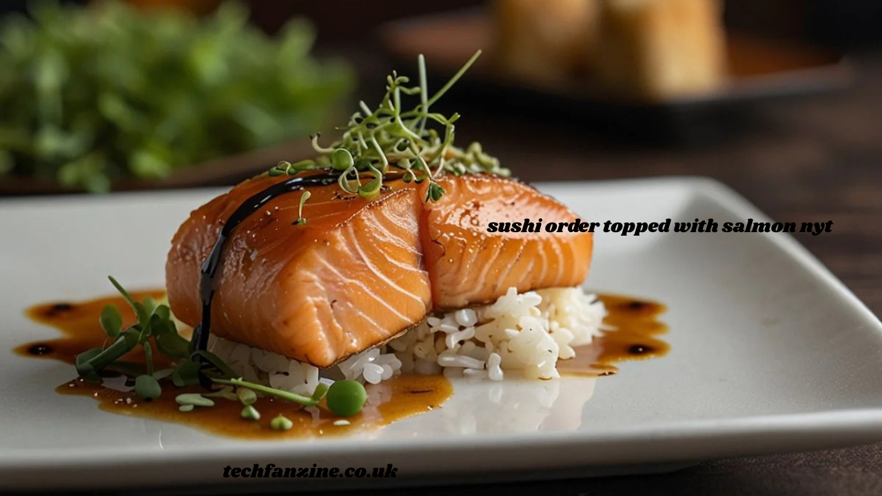 Sushi Order Topped with Salmon NYT, ??, and the Story Behind the Delicacy