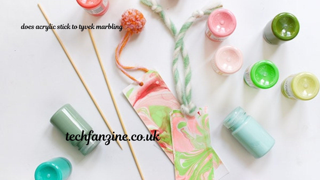 Does Acrylic Stick to Tyvek Marbling, ?? – Understanding the Interaction Between Mediums