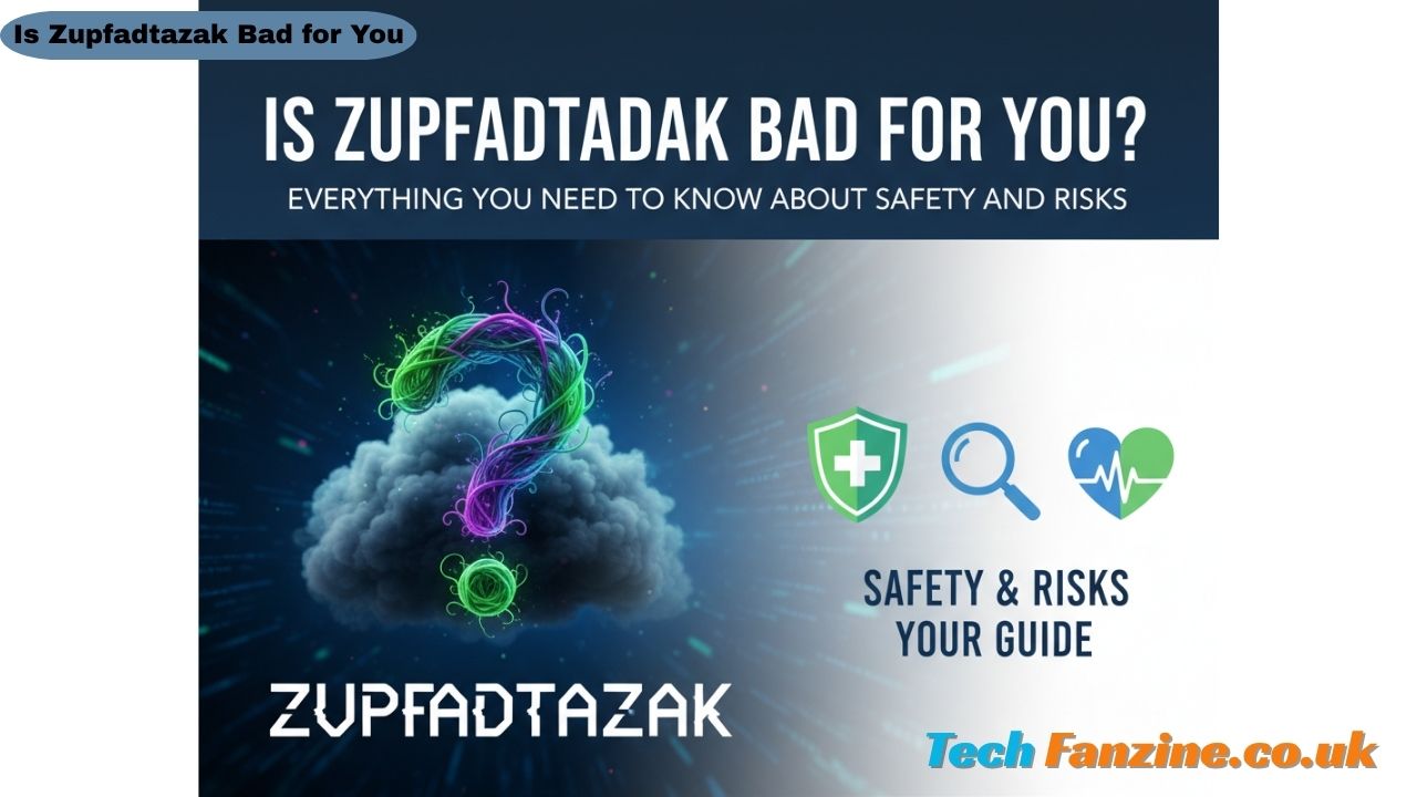 Is Zupfadtazak Bad for You? Everything You Need to Know About Safety and Risks