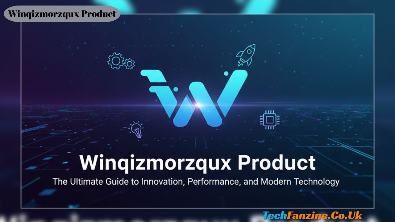 Winqizmorzqux Product The Ultimate Guide to Innovation, Performance, and Modern Technology