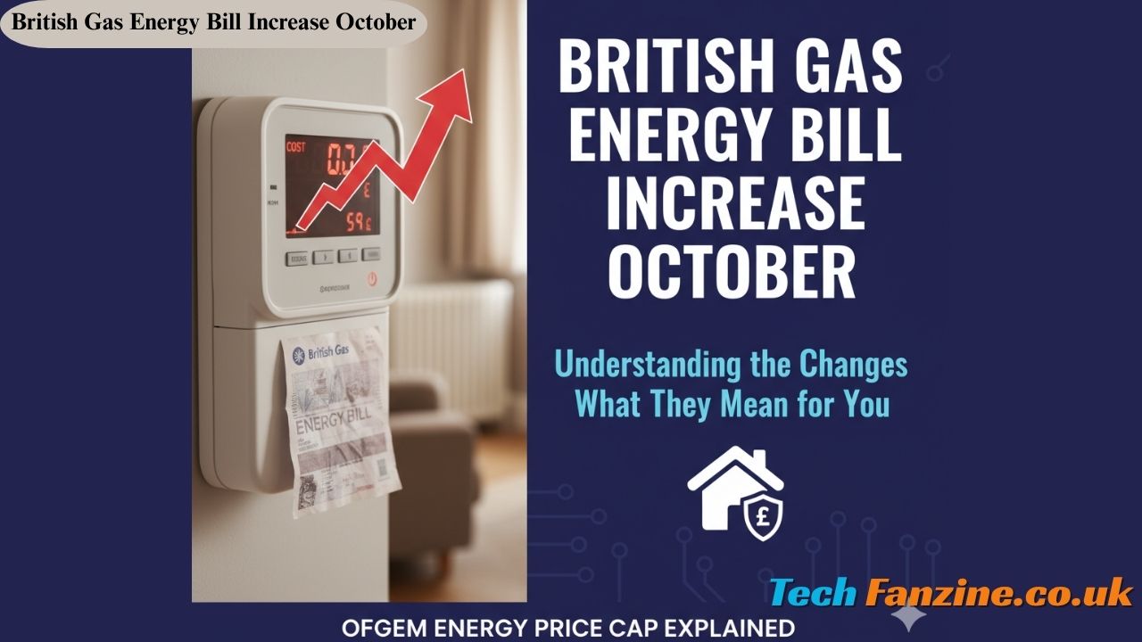 British Gas Energy Bill Increase October Understanding the Changes and What They Mean for You