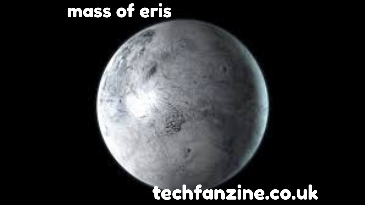 Mass of Eris – Facts About the Mass of Eris and the Discovery of Eris