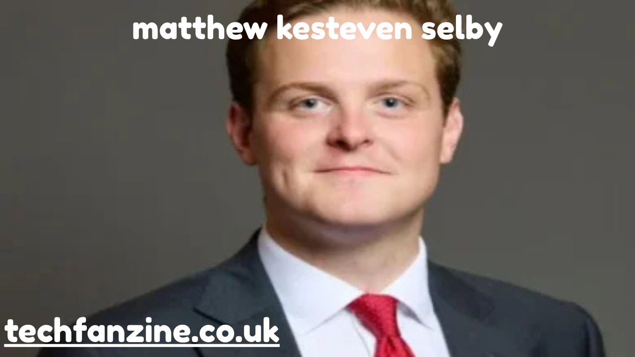 Matthew Kesteven Selby: A Comprehensive Insight into His Life, Career, and Influence