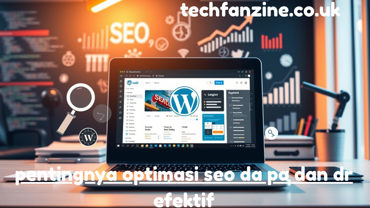 Pentingnya Optimasi SEO DA PA dan DR Efektif