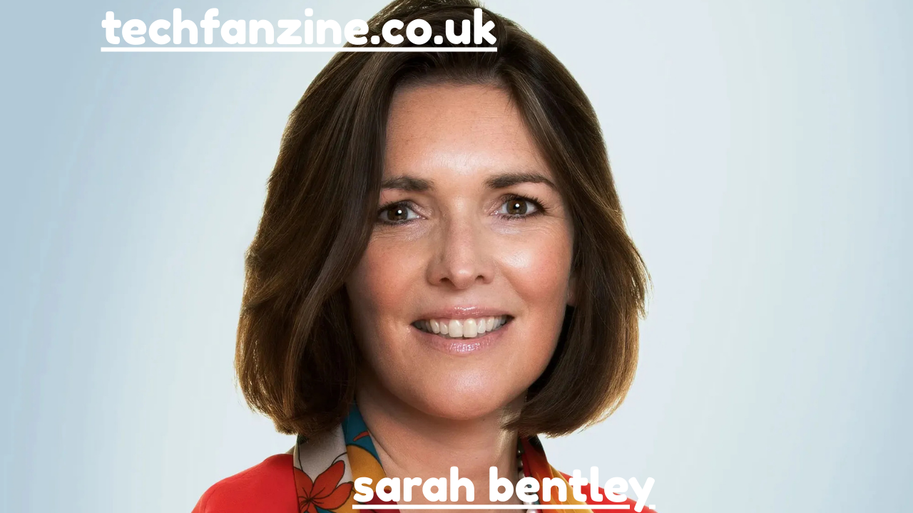 Sarah Bentley,  Who She Is and What You Need to Know