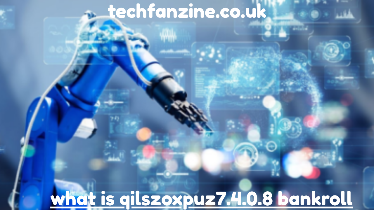 What Is Qilszoxpuz7.4.0.8 Bankroll A Complete and Detailed Explanation