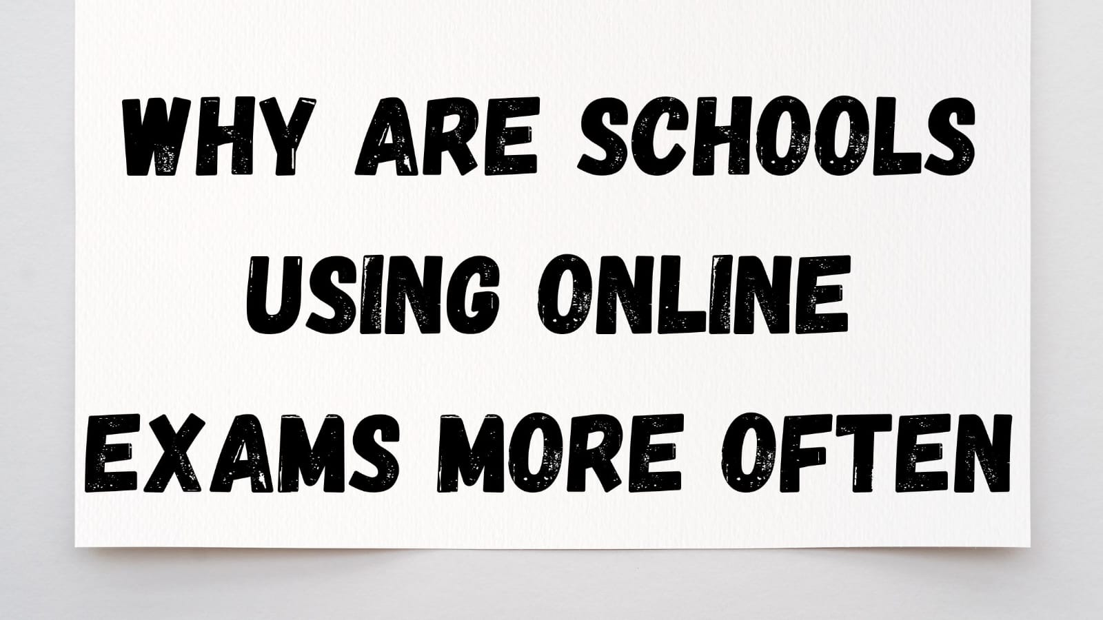 Why Are Schools Using Online Exams More Often