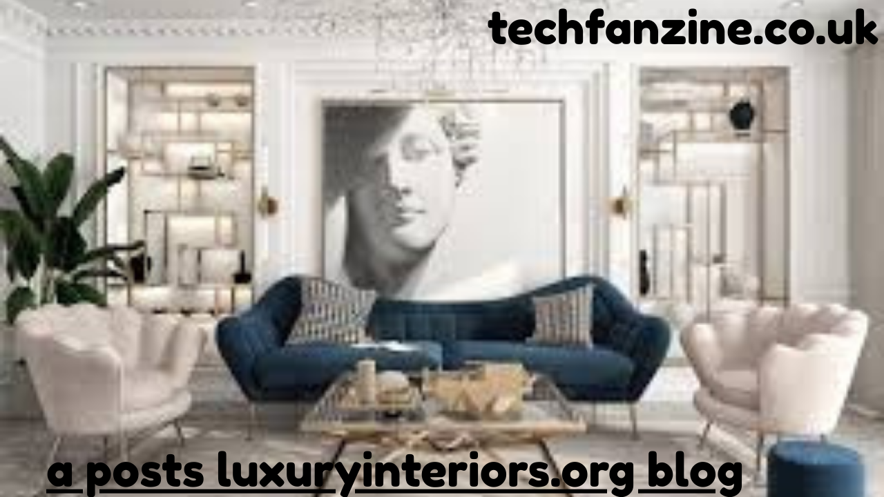 A Posts LuxuryInteriors.org Blog Everything You Need to Know About A Posts LuxuryInteriors.org Blog