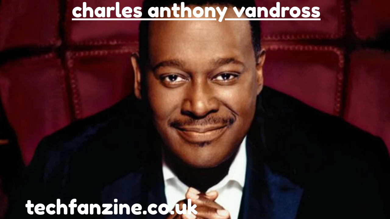 Charles Anthony Vandross: The Life, Legacy, and Family of a Musical Icon