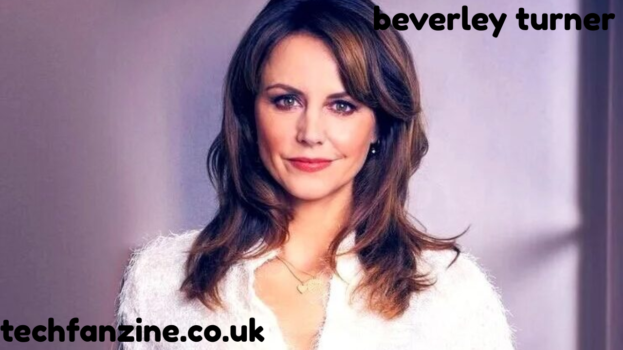 Beverley Turner  A Complete Insight into Her Life, Career, and Public Image