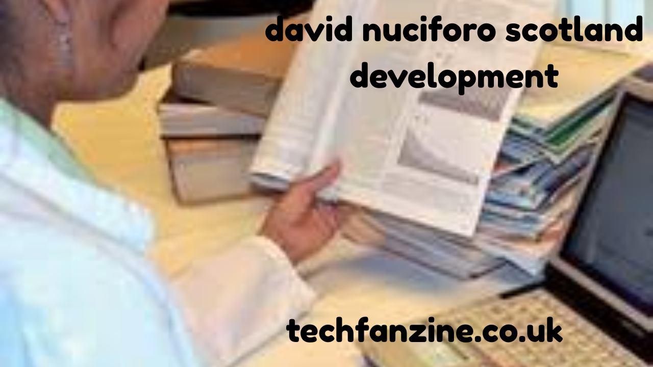 David Nuciforo Scotland Development: Driving Growth and Transformation in Scotland