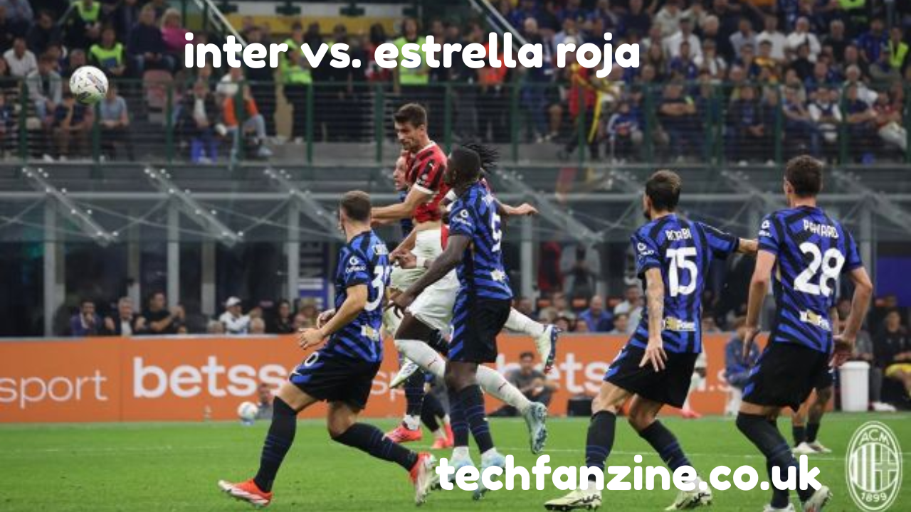 Inter vs. Estrella Roja: A Complete Match Analysis and Preview