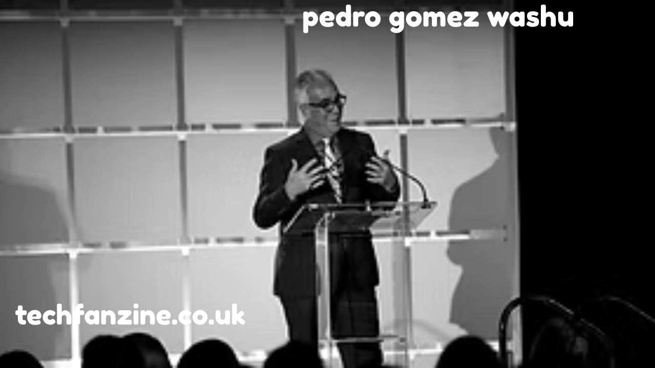 Pedro Gomez Washu– Exploring Pedro Gomez 2Washu and His Impact