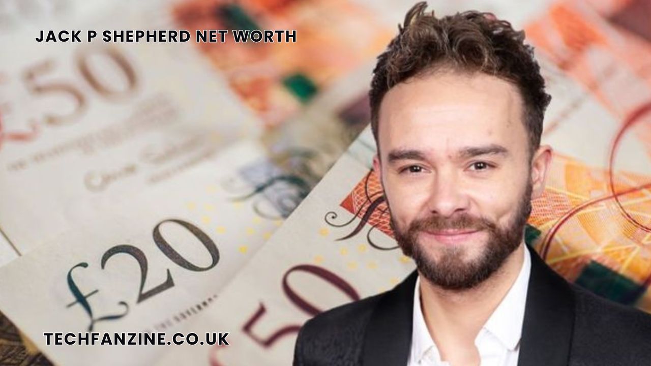 Jack P Shepherd Net Worth, Career, Salary, Biography and Success Story Guide
